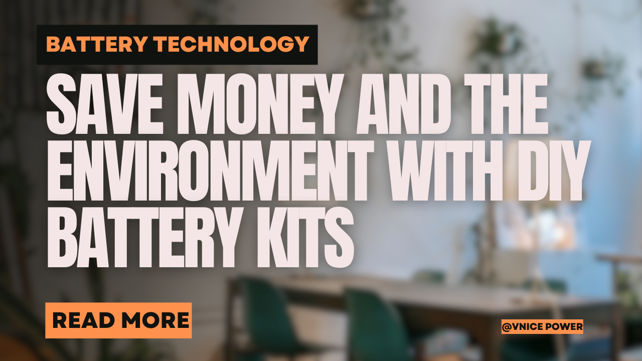 Save Money and the Environment with DIY Battery Kits
